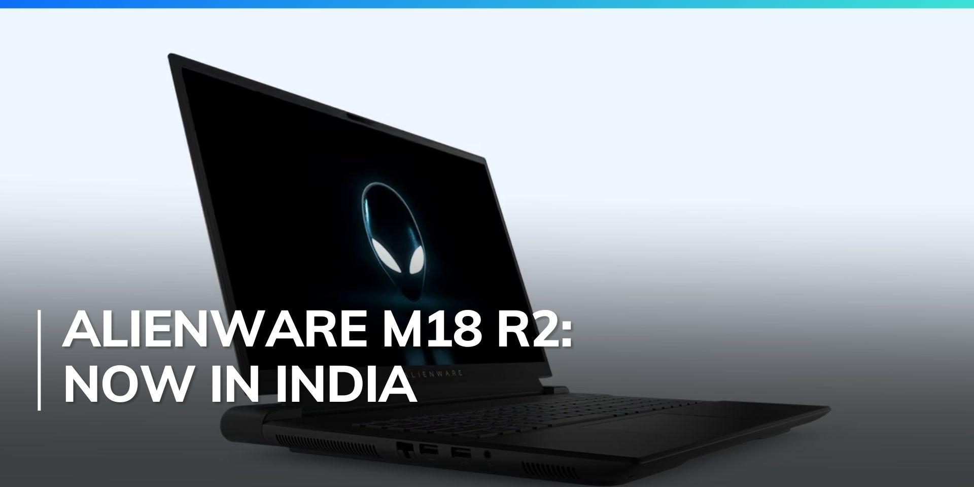 Dell launches powerful Alienware m18 R2 gaming laptop in India | Editorji