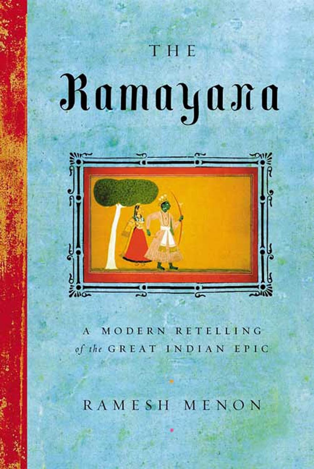 The Ramayana: A Modern Retelling of the Great Indian Epic by Ramesh Menon