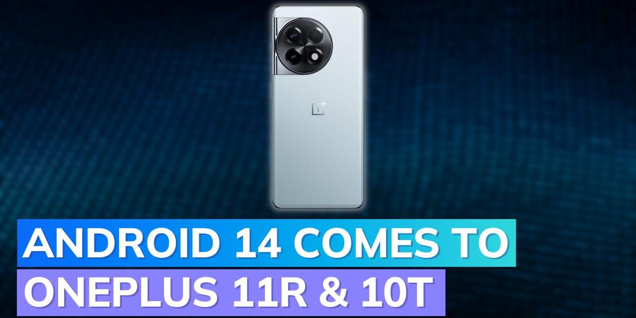Oneplus 11r 10t Get Android 14 Update In India Editorji Oneplus 11r 10t Get Android 14 Update In India Editorji