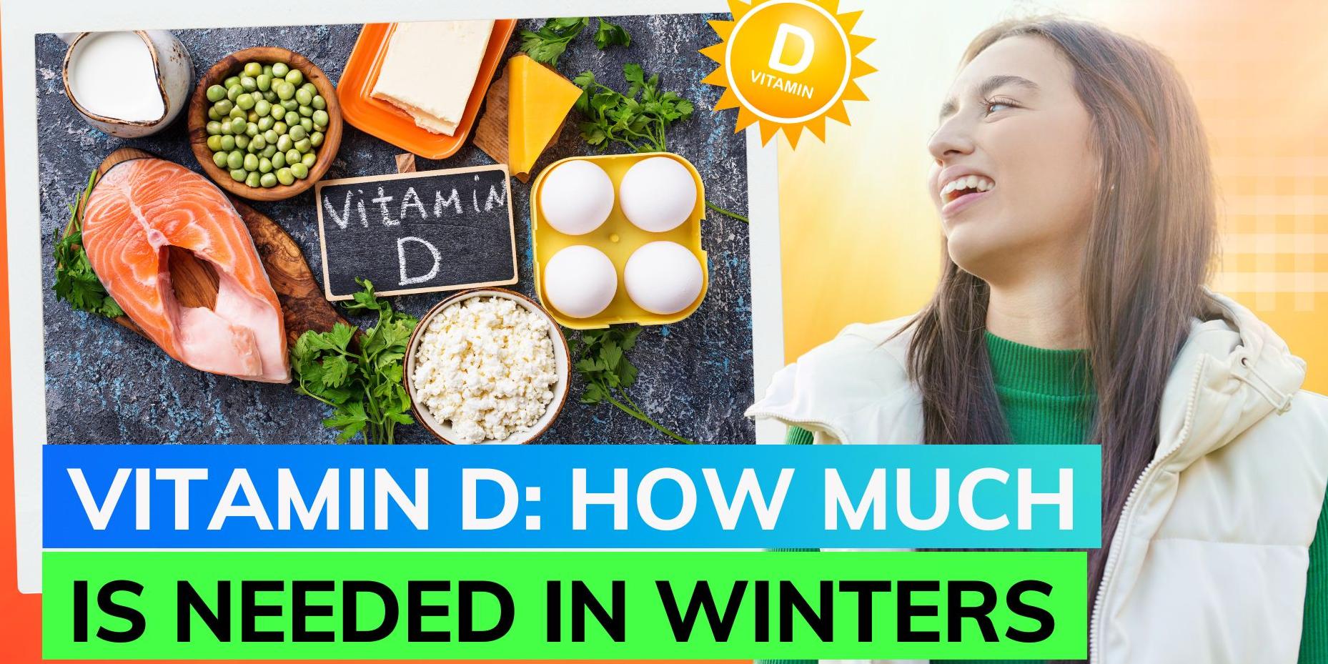 How much vitamin D do you need in winters? Know what experts