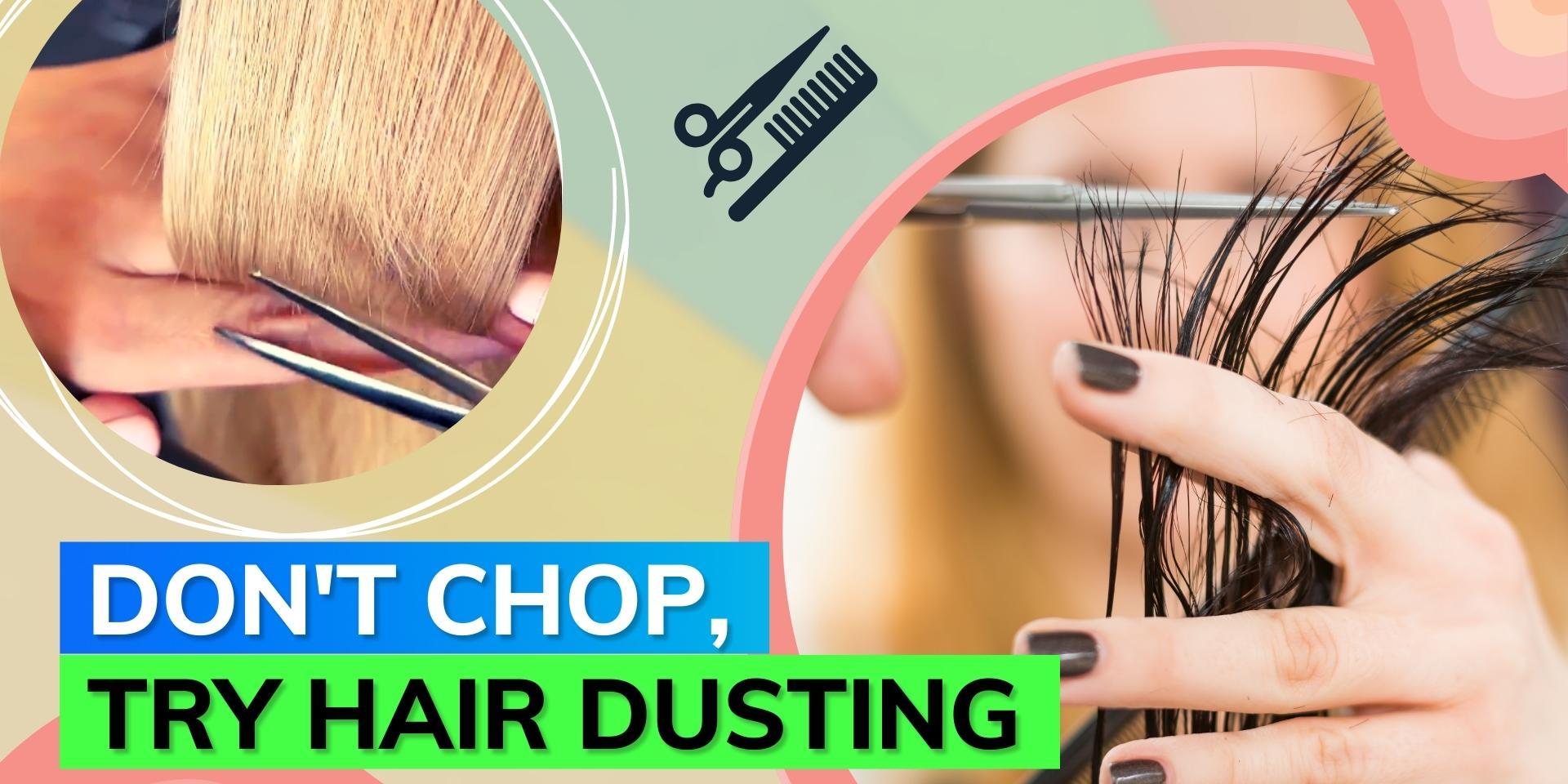 Hair dusting A new technique to get rid of split ends without