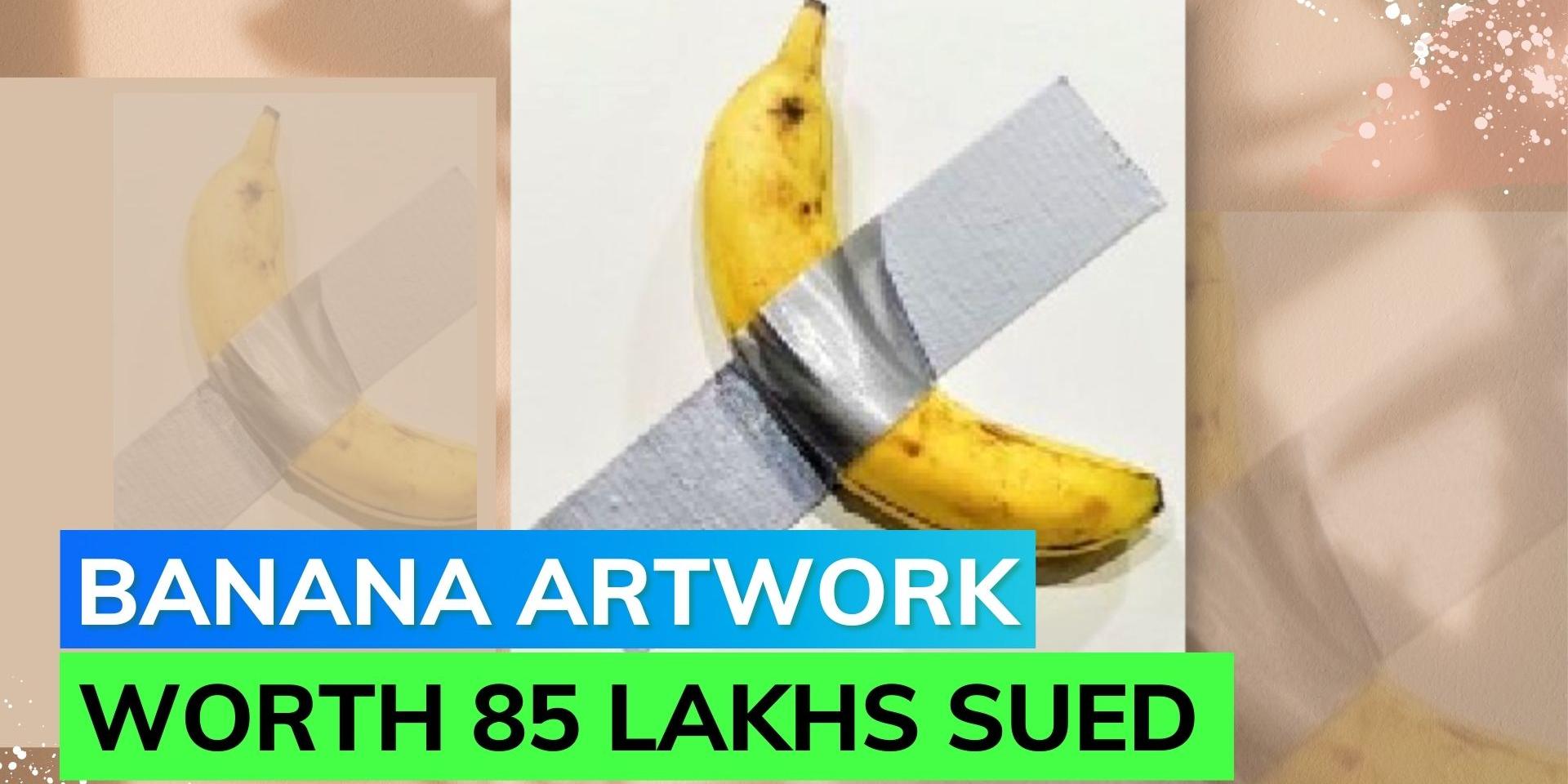 Artist who ducttaped banana to a wall and sold it for 1,20,000 sued