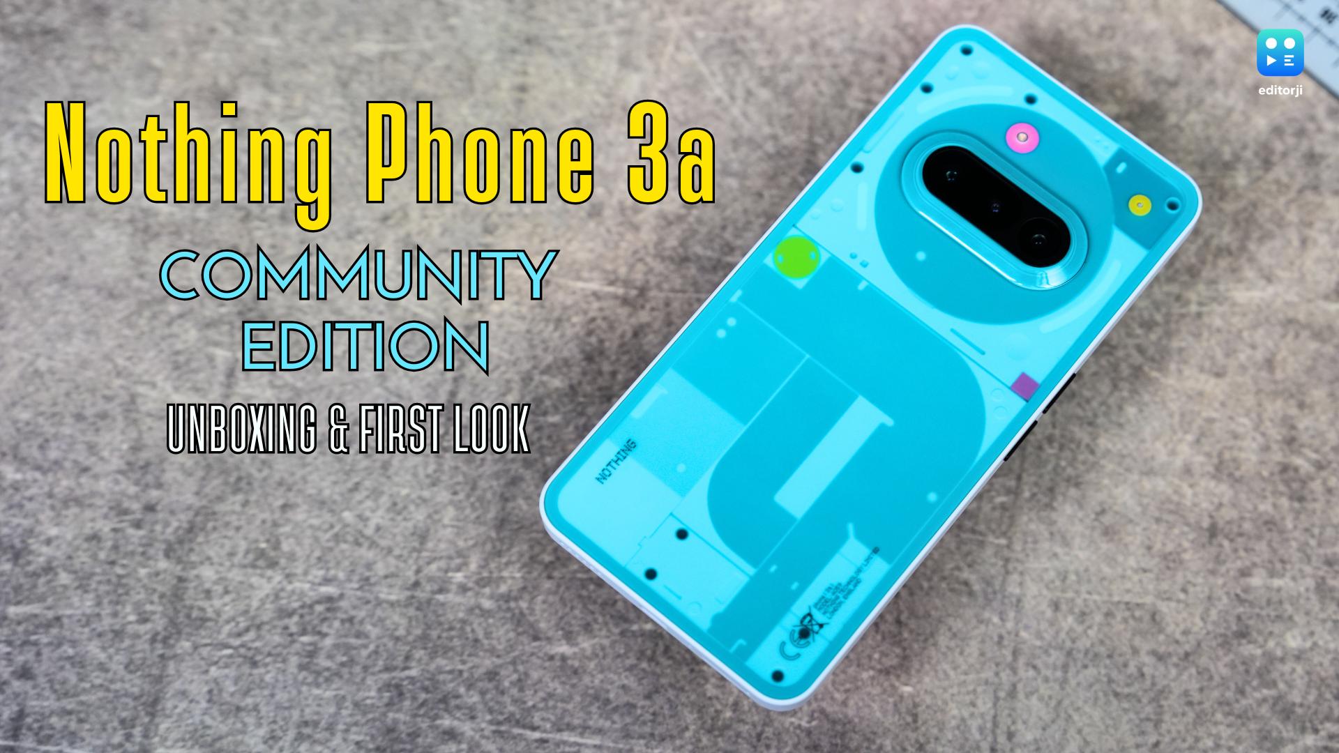 Nothing Phone 3a Community Edition ASMR Unboxing & First Look