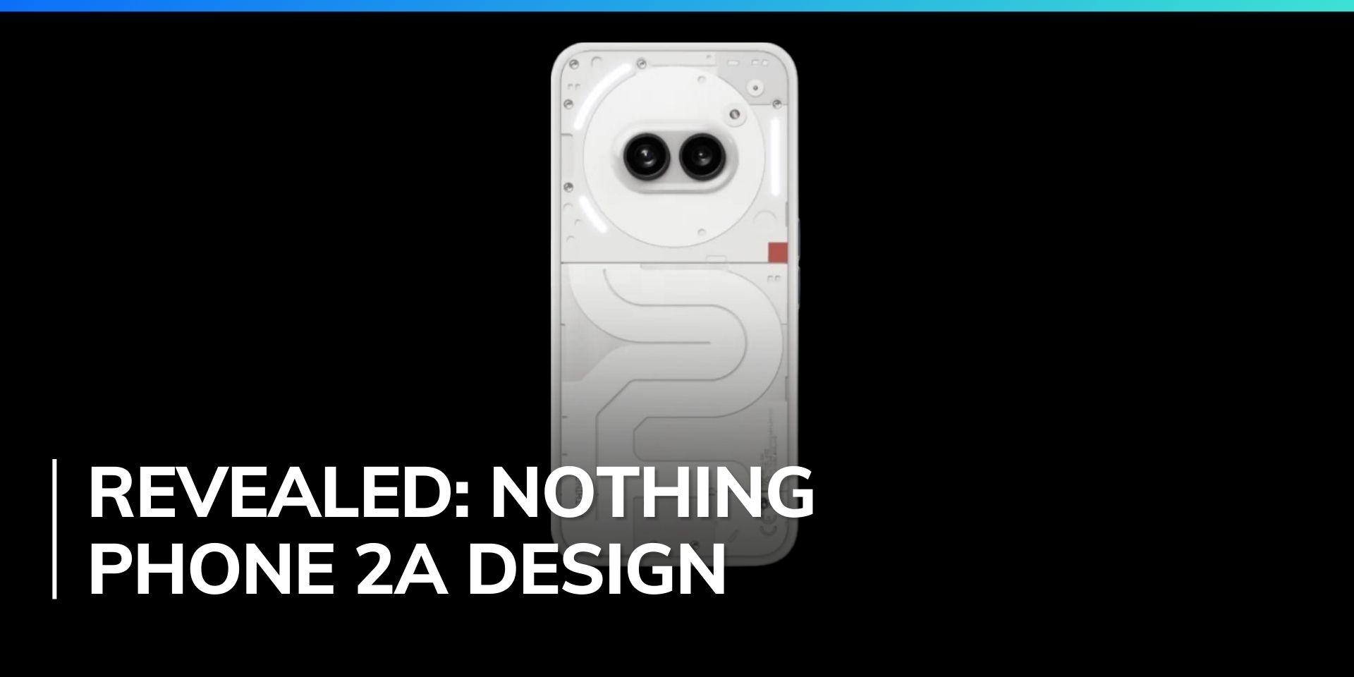 Nothing Phone 2a design revealed: Transparent design & upgraded Glyph ...