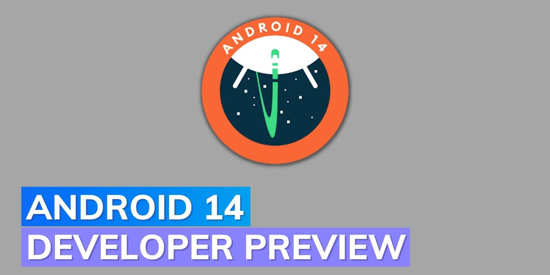 Android 14 developer preview officially released | Editorji