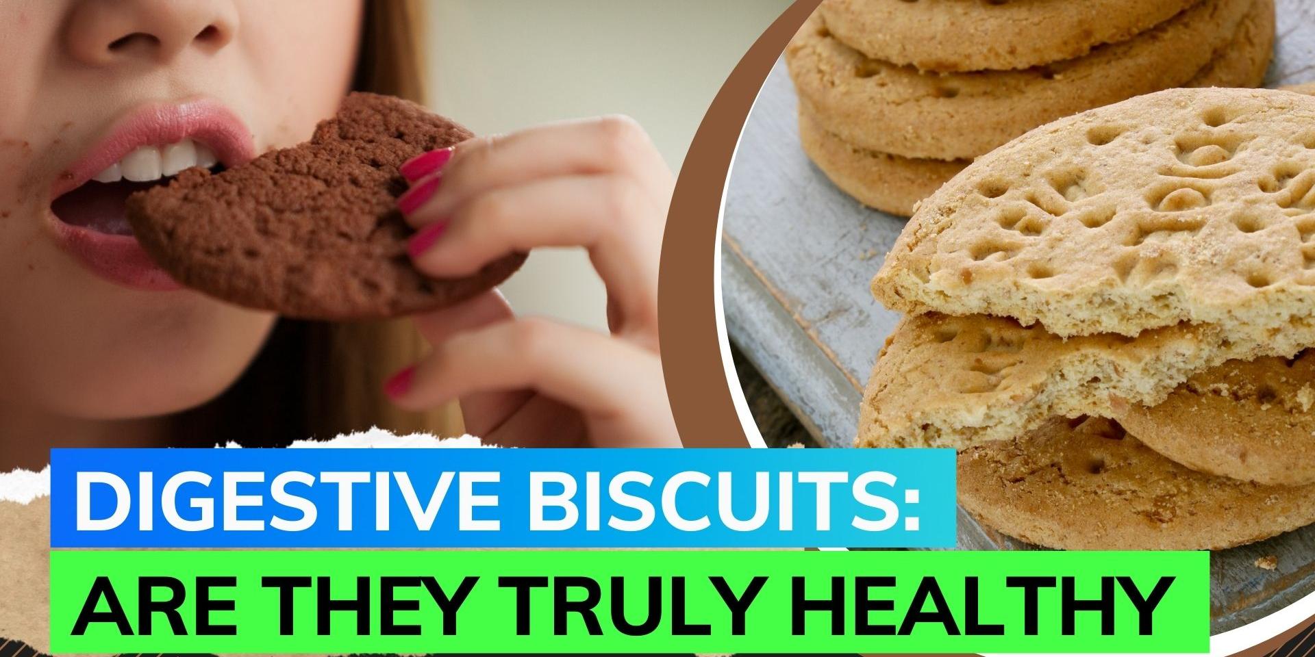 Digestive biscuits Nutritionist explains why digestive biscuits are
