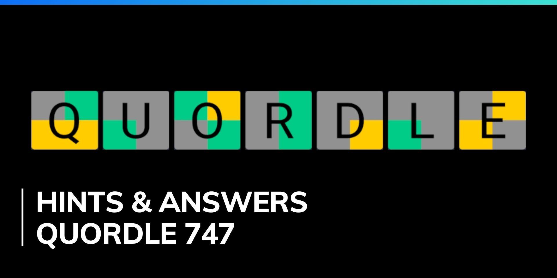 Quordle 747 Hints and Answer for February 10, 2024 Interesting puzzle