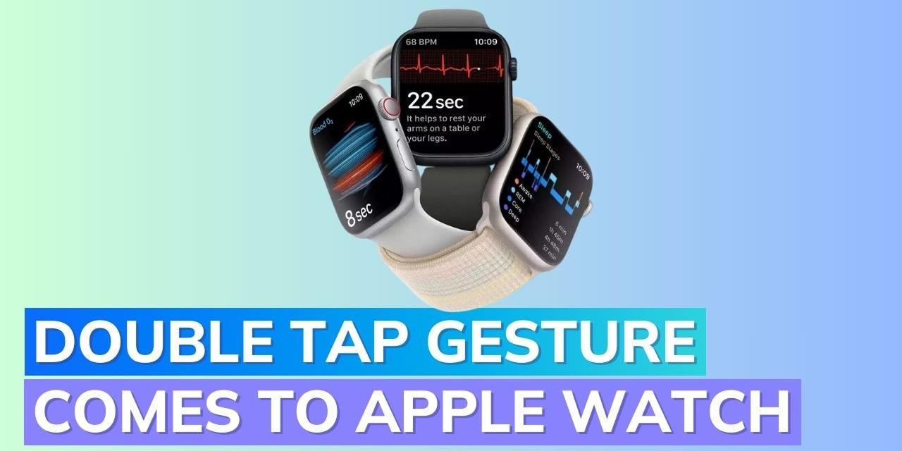 Apple Watch Series 9 and Ultra 2 get watchOS 10.1 update; Double Tap ...