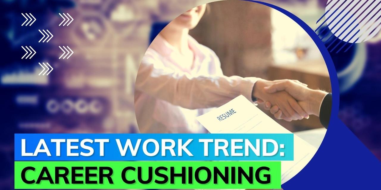 Cushioning but in professional life; know all about this new work term