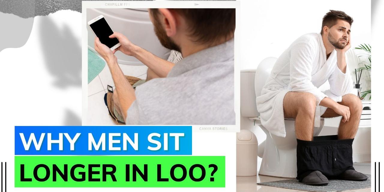 What makes men take so long on the toilet? Editorji