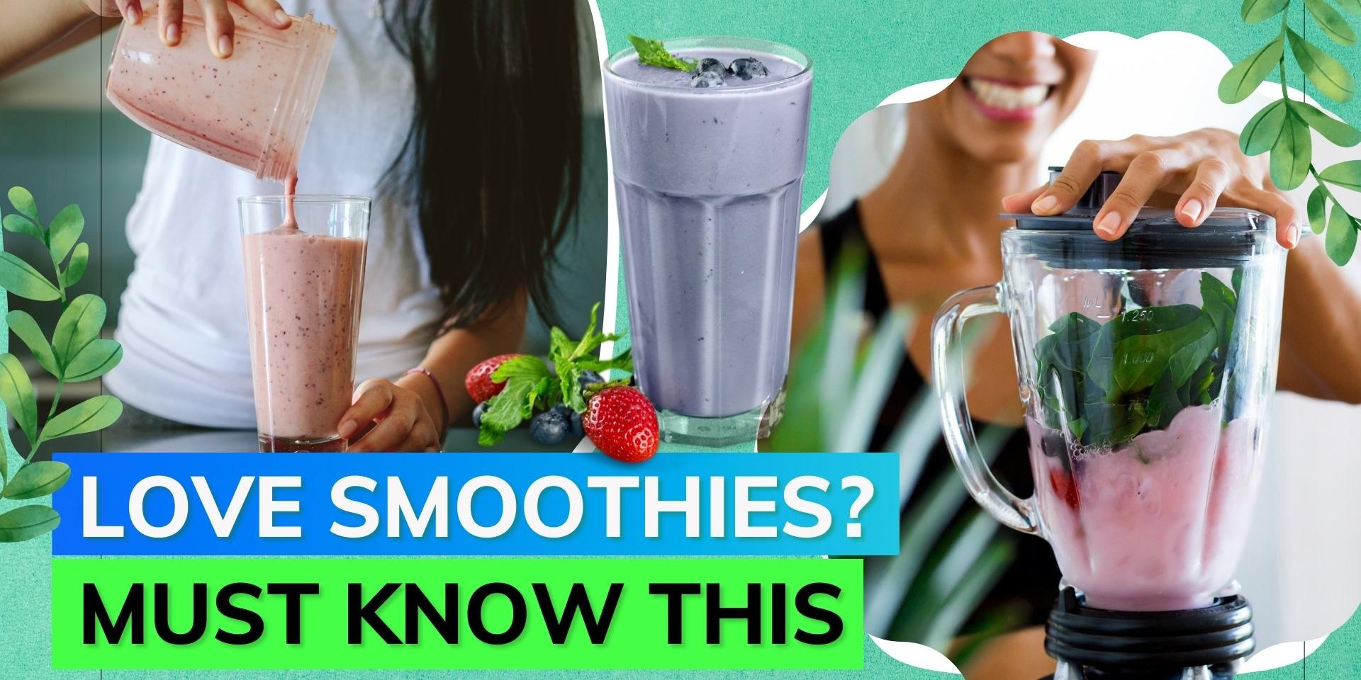 Smoothies Know from Ayurvedic expert why smoothies aren‘t as healthy as we think Editorji