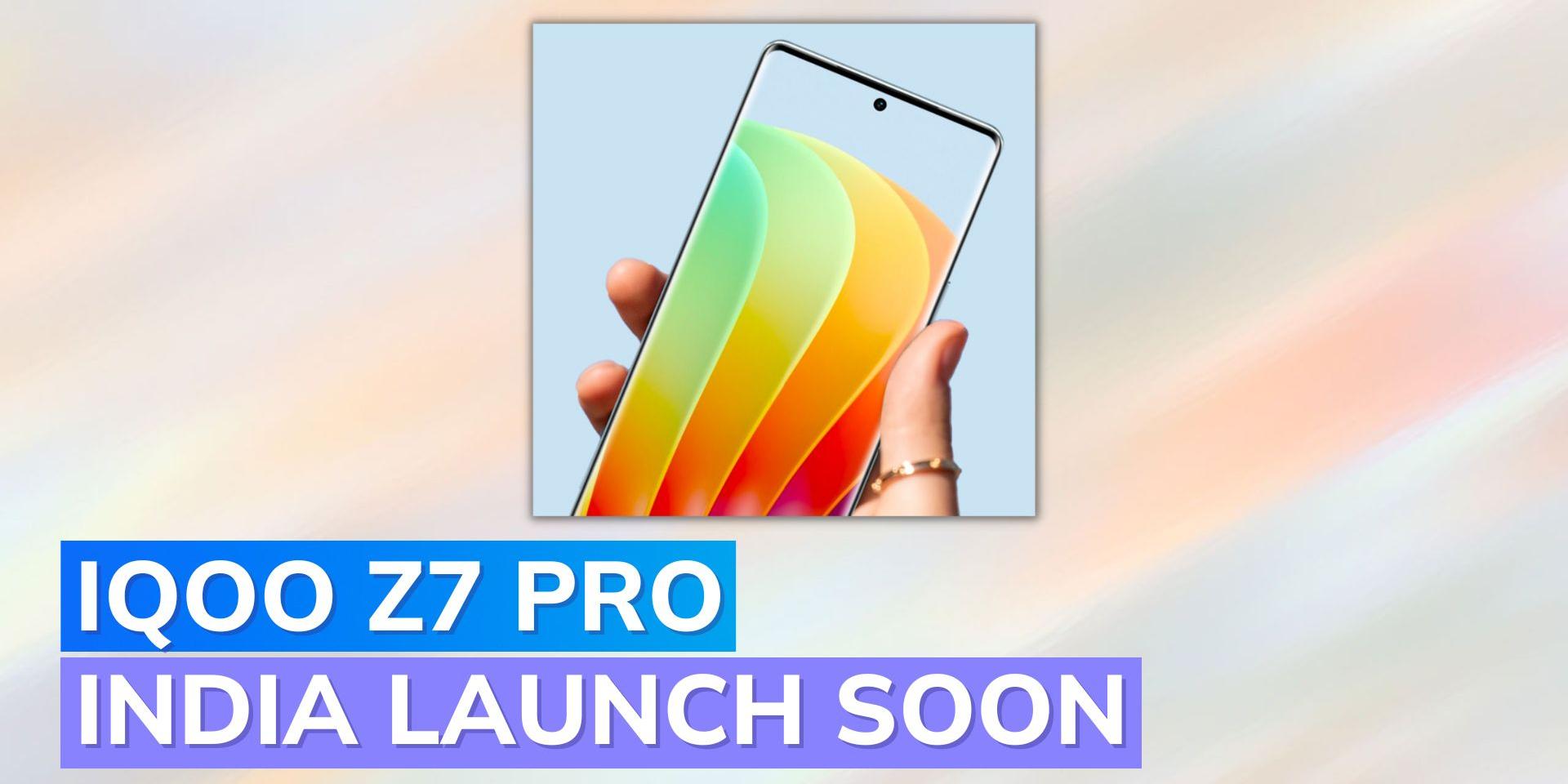 iQOO Z7 Pro 5G India launch teased: Will feature a curved display ...