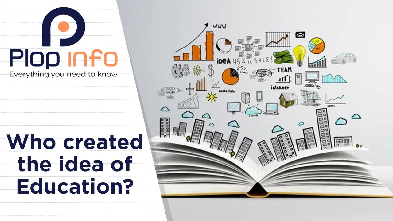 Who discovered the idea of Education? | Everything You Need To Know | Plop Info