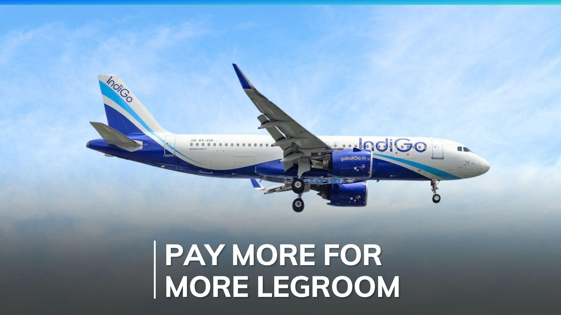Indigo airlines hikes charges for extra legroom seats; will now cost Rs